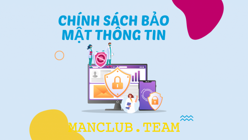 Tìm hiểu chính sách bảo mật Manclub